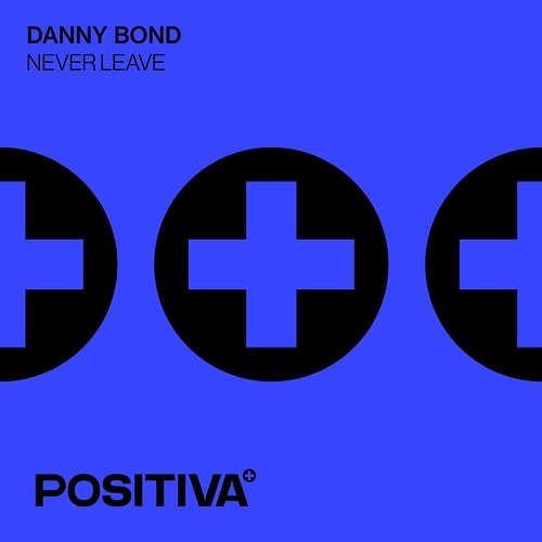 Never Leave Danny Bond