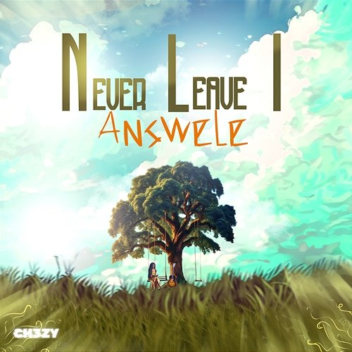 Never Leave I Answele & Ch3zy