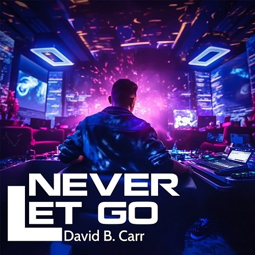 Never Let Go David B. Carr