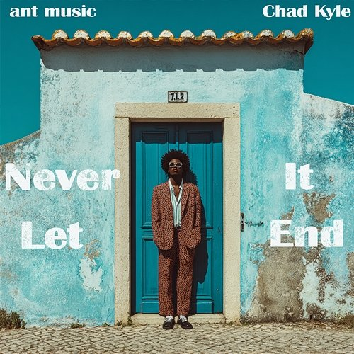 Never Let It End Chad Kyle