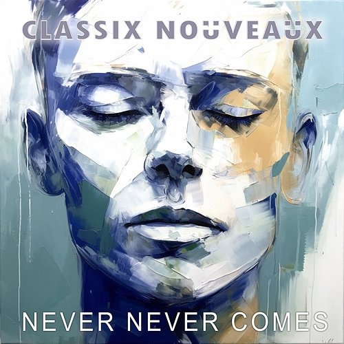 Never Never Comes Classix Nouveaux