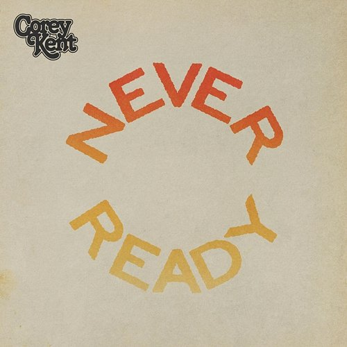 Never Ready Corey Kent