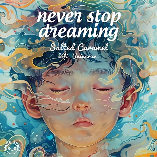 Never Stop Dreaming Salted Caramel & Lofi Universe