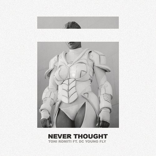 Never Thought Toni Romiti, DC Young Fly
