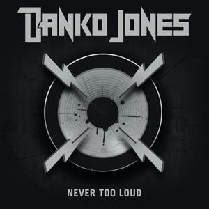 Never Too Loud Danko Jones