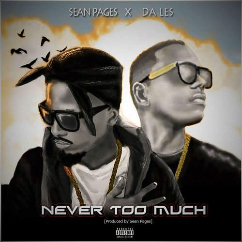 Never Too Much Sean Pages feat. Da L.E.S.
