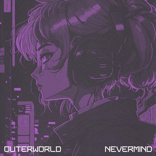 NEVERMIND OUTERWORLD