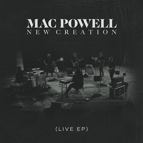 New Creation Mac Powell