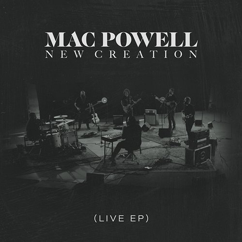 New Creation Mac Powell