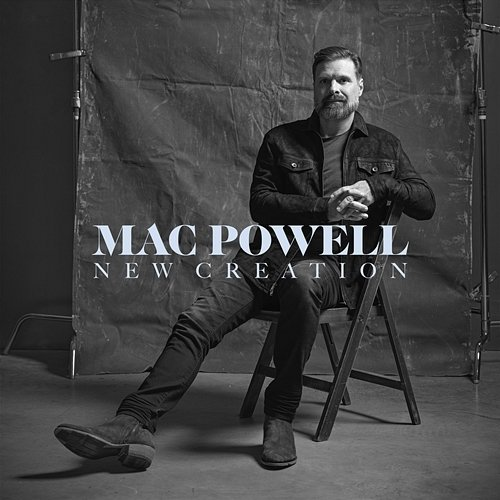 New Creation Mac Powell