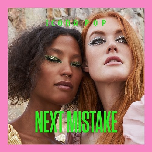 Next Mistake Icona Pop