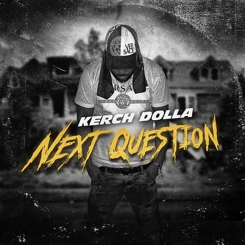 Next Question Kerch Dolla