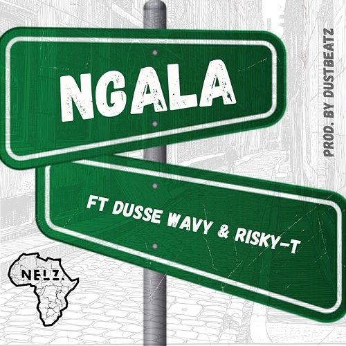 NGALA Nelz feat. Dusse Wavy, Risky T RSA