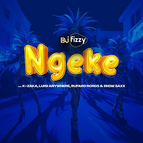 Ngeke DJ Fizzy feat. Ekow Saxx, K-Zaka, Luigi Anywhere, Rufaro Rcrds