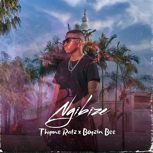 Ngibize Thyme Ratz & Boyzin Bee