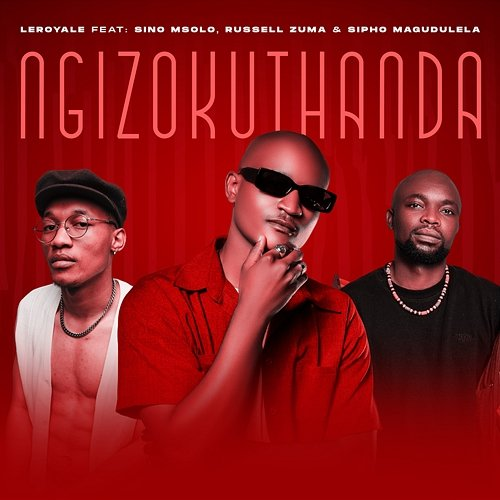 Ngizokuthanda Sino Msolo, Leroyale feat. Russell Zuma, Sipho Magudulela