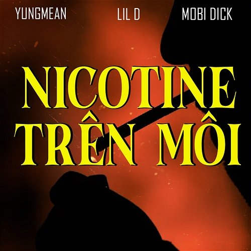 Nicotine Trên Môi Yung Mean, Lil D & Mobi Dick