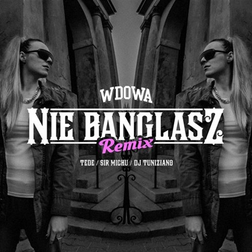 Nie banglasz Wdowa, Tede