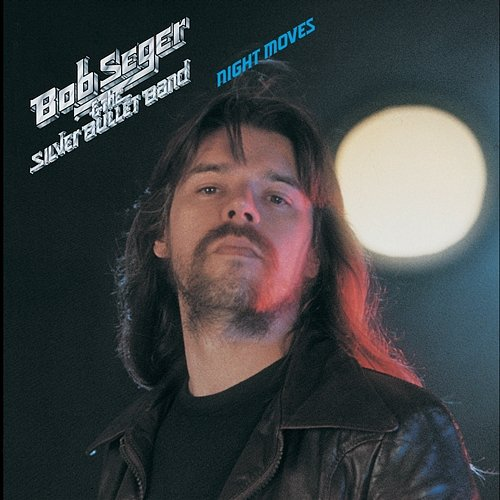 Night Moves Bob Seger, The Silver Bullet Band