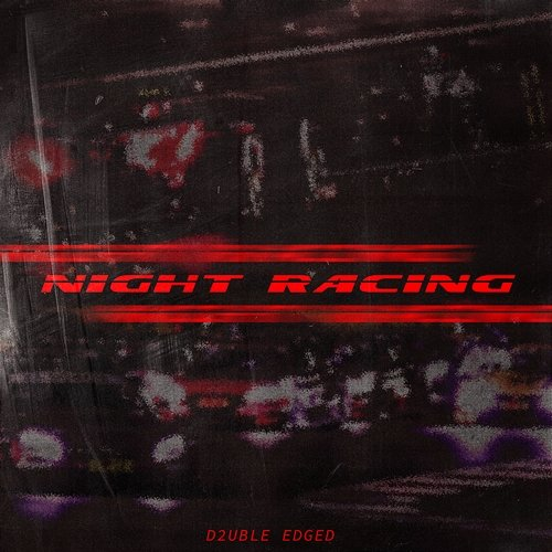 Night Racing D2UBLE EDGED