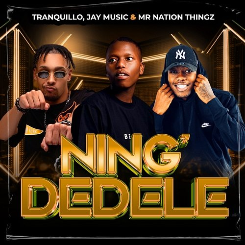Ning'Dedele Tranquillo, Jay Music & Mr Nation Thingz