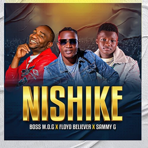 Nishike Boss M.O.G, Floyd Believer, Sammy G