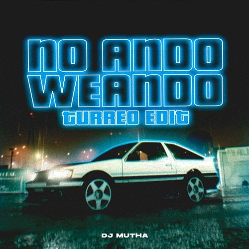 No Ando Weando DJ Mutha