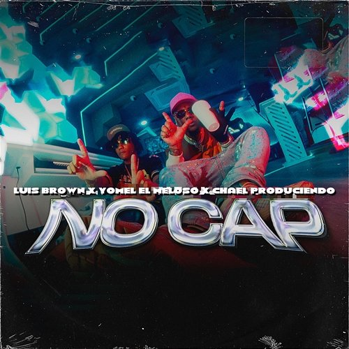 No Cap Yomel El Meloso, Luis Brown, Chael Produciendo