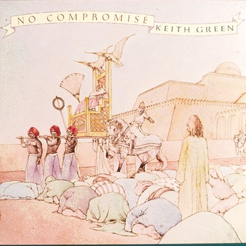 No Compromise Keith Green