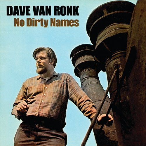 No Dirty Names Dave Van Ronk