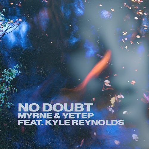 No Doubt MYRNE, yetep feat. Kyle Reynolds