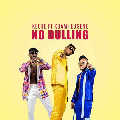 No Dulling Keche feat. Kuami Eugene