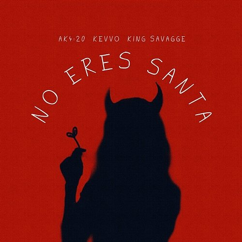 NO ERES SANTA Ak4:20, King Savagge, & KEVVO