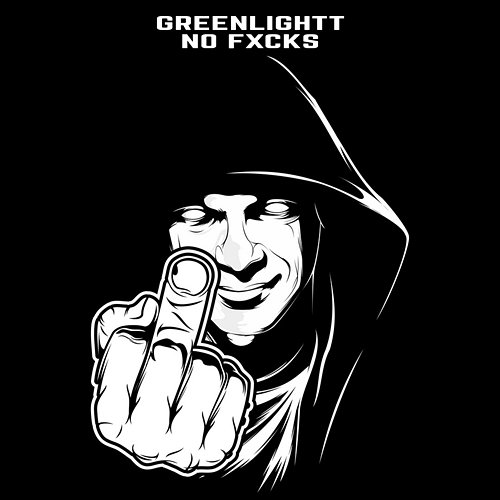 No Fxcks Greenlightt