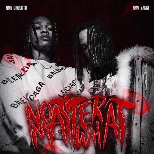 NO MATTER WHAT NMW Yanni X NMW Umberto, NMW Yanni, NMW Umberto