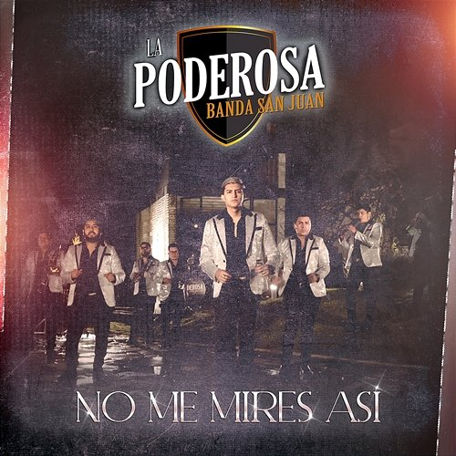 No Me Mires Así La Poderosa Banda San Juan