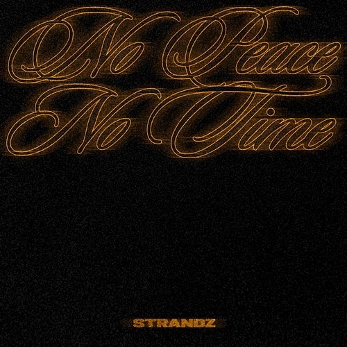 No Peace, No Time Strandz