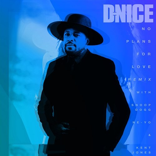 No Plans for Love D-Nice, Ne-Yo, Kent Jones, Snoop Dogg