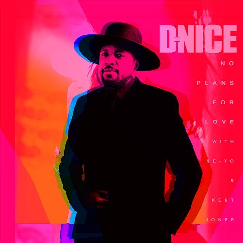 No Plans for Love D-Nice, Ne-Yo, Kent Jones
