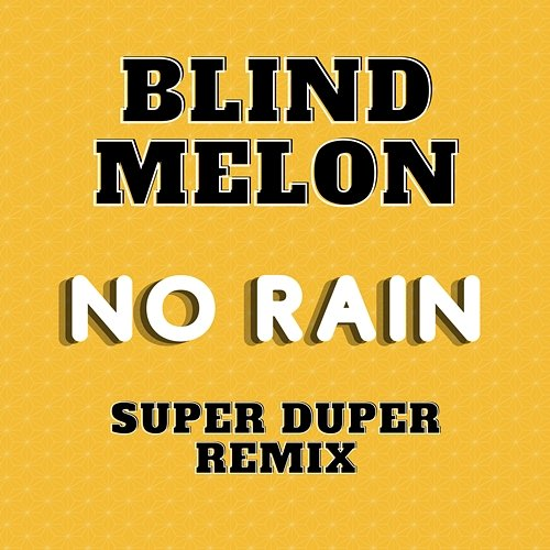 No Rain Blind Melon