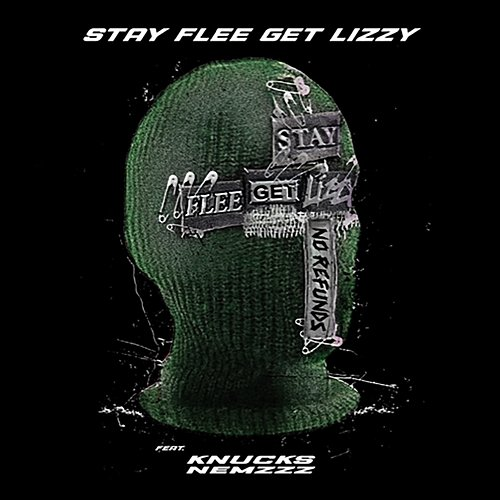 No Refunds Stay Flee Get Lizzy, Knucks, Nemzzz