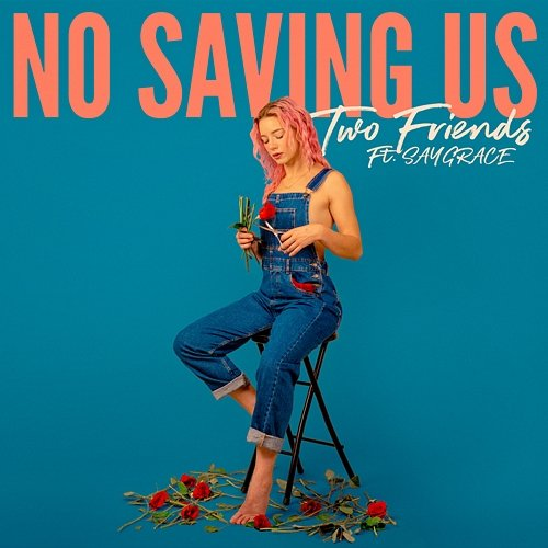No Saving Us Two Friends & SAYGRACE