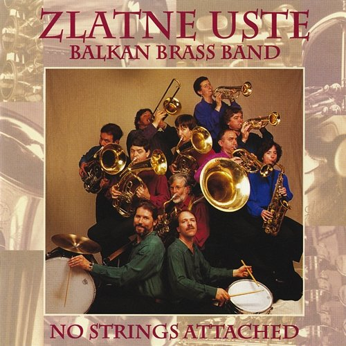 No Strings Attached Zlatne Uste Balkan Brass Band