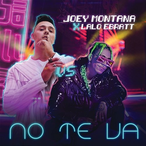 No Te Va Joey Montana, Lalo Ebratt