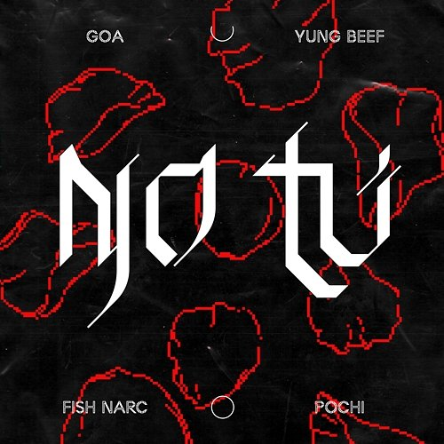 No Tú Goa & fish narc feat. Pochi, Yung Beef