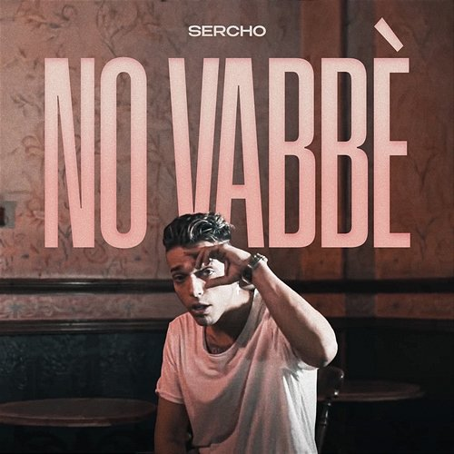 No Vabbè Sercho