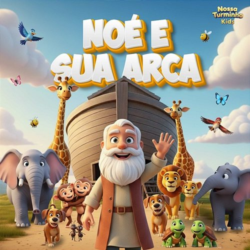 Noé e Sua Arca Nossa Turminha Kids