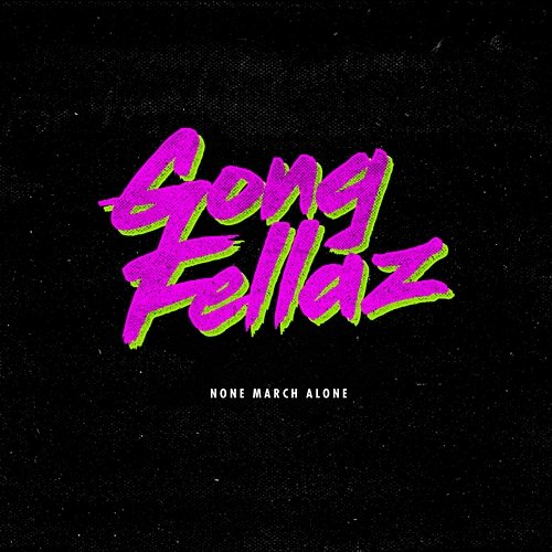 None March Alone Gong Fellaz
