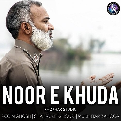 Noor E Khuda Mukhtiar Zahoor, Robin Ghosh, Shahrukh Ghouri, Khokhar Studio