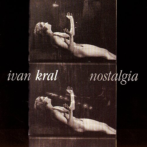 Nostalgia Ivan Kral